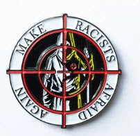 ENAMEL PIN - MAKE RACISTS AFRAID AGAIN