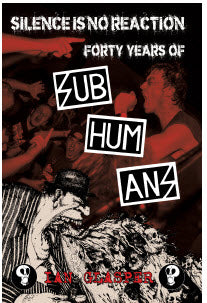 SUBHUMANS - SILENCE IS NO REACTION BY IAN GLASPER