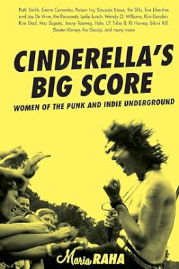 BOOK - CINDERELLA'S BIG SCORE : WOMEN OF THE PUNK