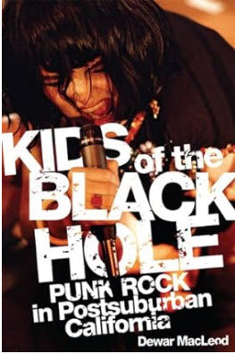 BOOK - KIDS OF THE BLACK HOLE: PUNK ROCK IN POSTSUBURBAN CALIFORNIA