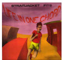 STRAIGHTJACKET FITS - LIFE IN ONE CHORD