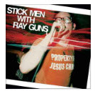 STICK MEN WITH RAYGUNS - PROPERTY OF JESUS CHRIST