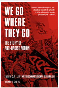 BOOK - WE GO WHERE THEY GO "THE STORY OF ANTI RACIST ACTION"