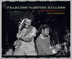 BAD BRAINS - FEARLESS VAMPIRE KILLERS BY GLEN FRIEDMAN