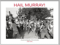 BOOK - HAIL MURRAY: THE PUNK PHOTOGRAPHY OF MURRAY BOWLES 1982 / 1995
