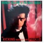 NICK CAVE & THE BAD SEEDS - KICKING AGAINST THE PRICKS