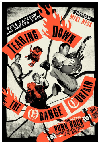 BOOK - TEARING DOWN THE ORANGE CURTAIN: HOW PUNK ROCK BROUGHT ORANGE COUNTY TO THE WORLD