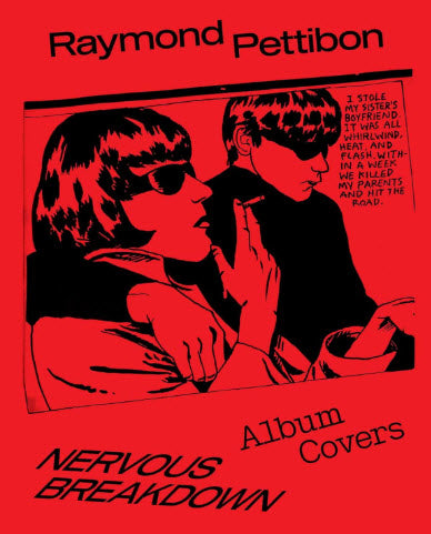 RAYMOND PETTIBON - NERVOUS BREAKDOWN ALBUM COVERS