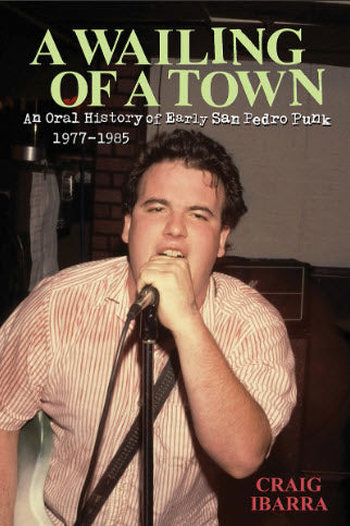 BOOK - A WAILING OF A TOWN "AN ORAL HISTORY OF SAN PEDRO PUNK"