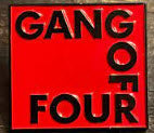 GANG OF FOUR - GANG OF FOUR ENAMEL PIN BADGE