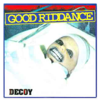 GOOD RIDDANCE - DECOY