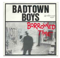 BADTOWN BOYS - BORROWED TIME