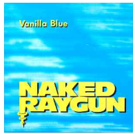NAKED RAYGUN - VANILLA BLUE