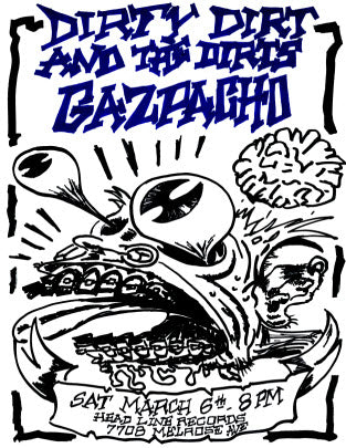 HEADLINE FLYER - DIRTY DIRT & THE DIRTS / GAZPACHO
