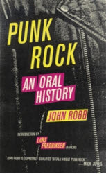 BOOK - PUNK ROCK AN ORAL HISTORY BY JOHN ROBB