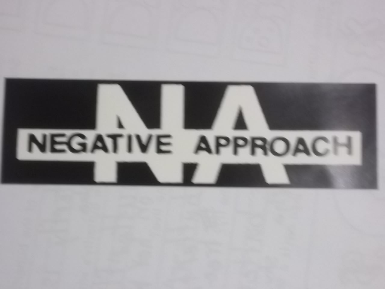 NEGATIVE APPROACH - NEGATIVE APPROACH STICKER