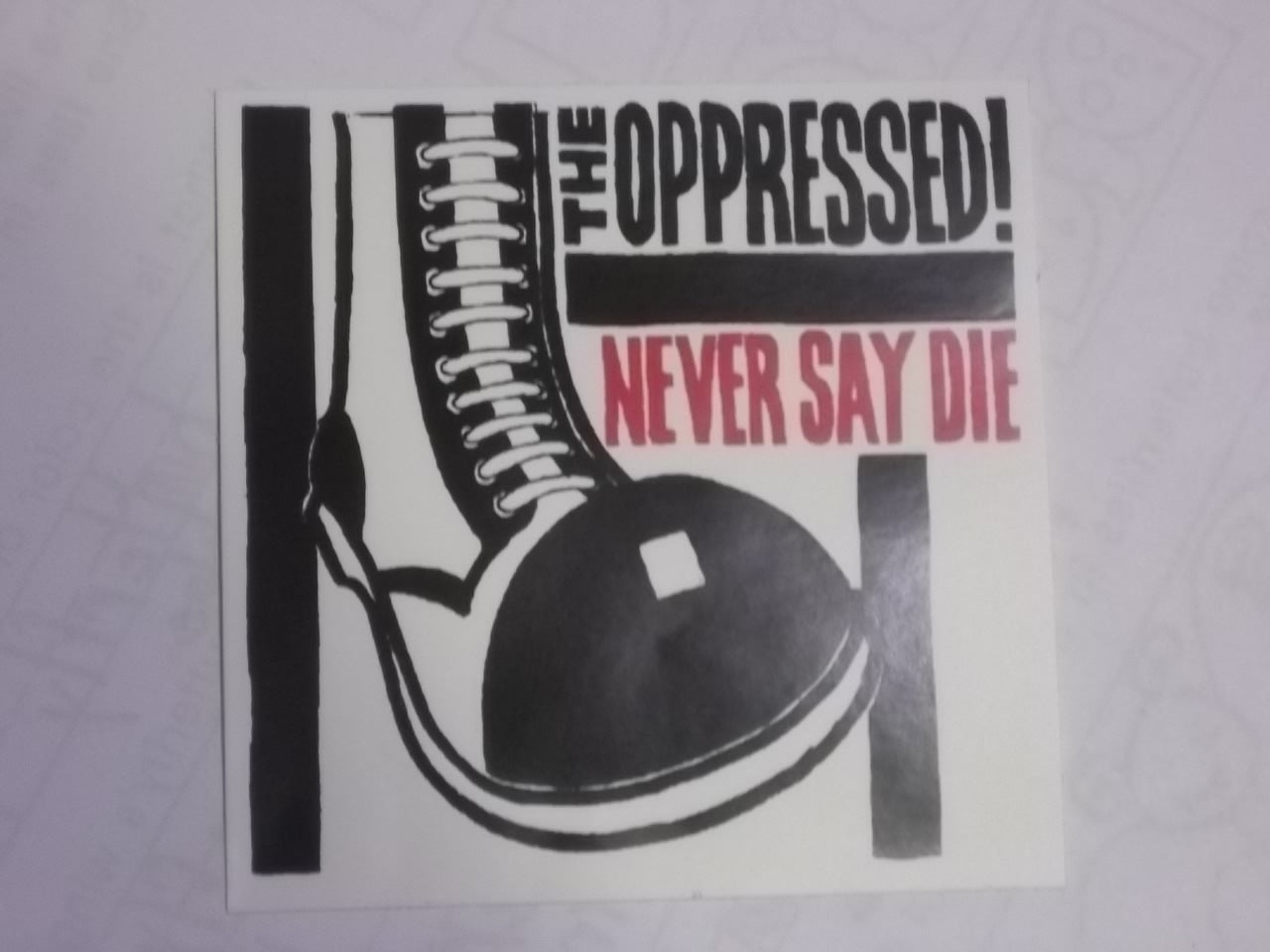 OPPRESSED - NEVER SAY DIE STICKER