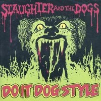 SLAUGHTER AND THE DOGS - DO IT DOG STYLE 1" BUTTON