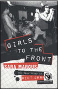 BOOK - GIRLS TO THE FRONT - HISTORY OF RIOT GRRRL