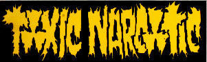 TOXIC NARCOTIC - TOXIC NARCOTIC STICKER