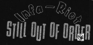 INFA RIOT - STILL OUT OF ORDER PATCH