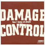 DAMAGE CONTROL - CAN'T KEEP US DOWN