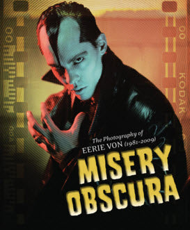 BOOK - MISERY OBSCURA: PHOTOGRAPHY OF EERIE VON (1981-2009)
