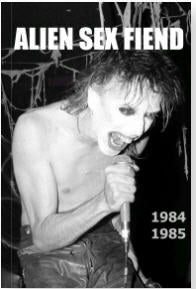 ALIEN SEX FIEND - 1984 / 1985 BY MICK MERCER