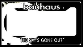 BAUHAUS - THE SKY'S GONE OUT LICENSE PLATE