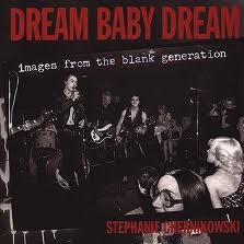 BOOK - DREAM BABY DREAM: IMAGES FROM THE BLANK GENERATION