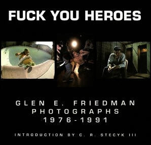 BOOK - FUCK YOU HEROES BY GLEN E FRIEDMAN