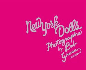 NEW YORK DOLLS - PHOTOGRAPHS BU BOB GRUEN BOOK