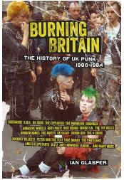 BOOK - BURNING BRITAIN : THE HISTORY OF UK PUNK 80 - 84 BY IAN G