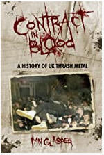 BOOK - CONTRACT IN BLOOD : A HISTORY OF UK THRASH METAL
