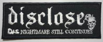 DISCLOSE - DIS NIGHTMARE STILL CONTINUES EMBROIDERED PATCH