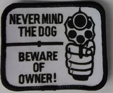 EMBROIDERED PATCH - NEVER MIND THE DOG, BEWARE OF OWNER PATCH