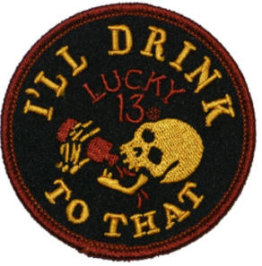 EMBROIDERED PATCH - I'LL DRINK TO THAT