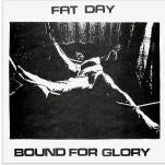 FAT DAY - BOUND FOR GLORY