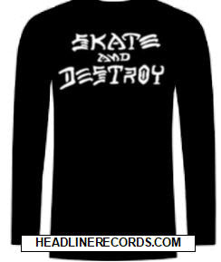 SKATE AND DESTROY LONG SLEEVE TEE SHIRT
