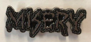 MISERY - MISERY METAL PIN