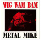 Metal Mike Wig Wam Bam
