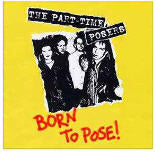 PART TIME POSERS - BORN TO POSE
