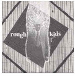 Rough Kids - Into The 00's