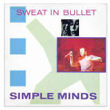 Simple Minds  Sweat In Bullet
