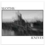 Sloths – Knives
