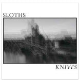 Sloths  Knives