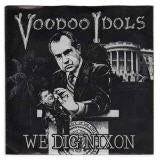 Voodoo Idols We Dig Nixon