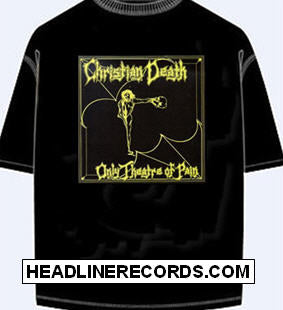 CHRISTIAN DEATH - ONLY THEATRE OF PAIN TEE SHIRT