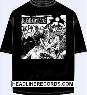 SUBHUMANS - THE DAY THE COUNTRY DIED TEE SHIRT