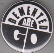 DEMENTED ARE GO - LOGO 2.25" BIG BUTTON